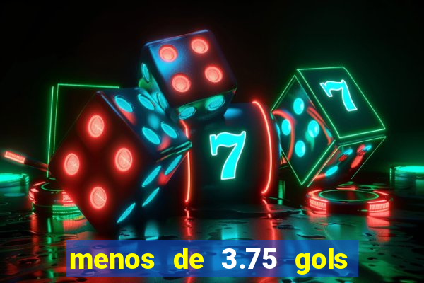 menos de 3.75 gols o que significa